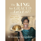 The KING has GRACED....Let's EAT!: Food for the Body, Spirit, and Soul...Eating what Jesus Ate! - Hardcover