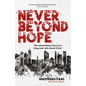 Never Beyond Hope: The Extraordinary Story of a Drug Mule Who Found Christ - Paperback