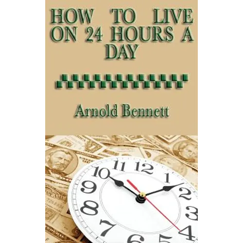 How to Live on 24 Hours a Day - Hardcover