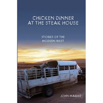 Chicken Dinner at the Steak House: Stories of the Modern West - Paperback
