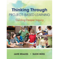 Thinking Through Project-Based Learning: Guiding Deeper Inquiry - Paperback
