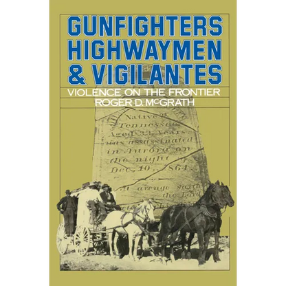 Gunfighters, Highwaymen & Vigilantes: Violence on the Frontier - Paperback