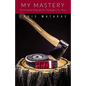 My Mastery: Continued Education Through Jiu Jitsu - Paperback