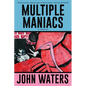 Multiple Maniacs: A Screenplay - Paperback