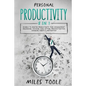 Personal Productivity: 8-in-1 Bundle to Master Productivity, Time Management, Organizing, Focusing, Goal Setting, Procrastination, Changing H - Paperback