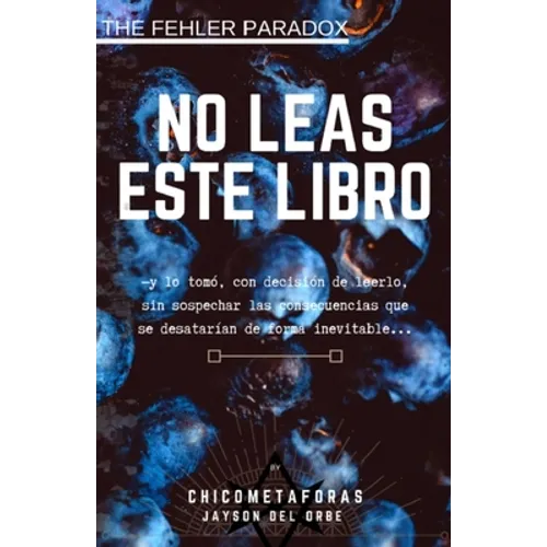 No Leas Este Libro: (terror psicológico, juego mental) (by El Chico de las Metáforas) Un libro con una historia que no quiere ser contada, - Paperback