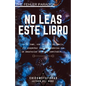 No Leas Este Libro: (terror psicológico, juego mental) (by El Chico de las Metáforas) Un libro con una historia que no quiere ser contada, - Paperback