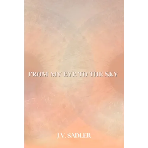 From My Eye To The Sky - Hardcover
