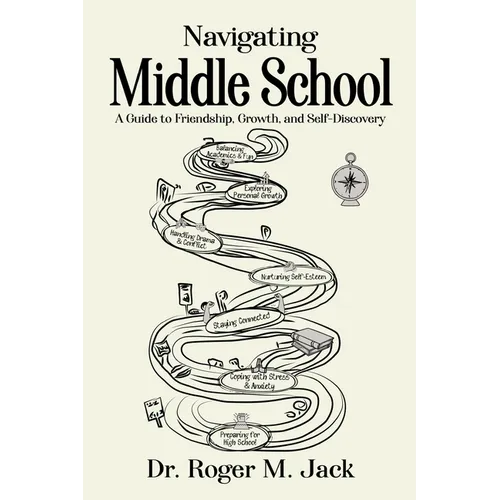 Navigating Middle School: A Guide to Friendship, Growth, and Self-Discovery - Paperback
