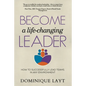 Become a Life-Changing Leader: How to Successfully Lead Teams in Any Environment - Paperback