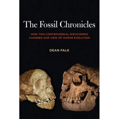 The Fossil Chronicles: How Two Controversial Discoveries Changed Our View of Human Evolution - Paperback