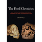 The Fossil Chronicles: How Two Controversial Discoveries Changed Our View of Human Evolution - Paperback