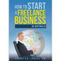 How to Start a Freelance Business: in Australia - Paperback