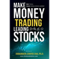 Make Money Trading Leading Stocks: A Beginner's Guide to Free Trading Tools, Technical Analysis, Money and Risk Management, Trading Log for profits in - Paperback