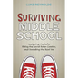 Surviving Middle School: Navigating the Halls, Riding the Social Roller Coaster, and Unmasking the Real You - Hardcover