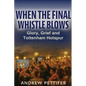 When the Final Whistle Blows: Glory, Grief and Tottenham Hotspur - Paperback
