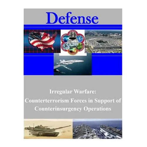 Irregular Warfare: Counterterrorism Forces in Support of Counterinsurgency Operations - Paperback