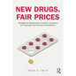 New Drugs, Fair Prices: Managing the Pharmaceutical Innovation Ecosystem for Sustainable and Affordable New Medicines - Paperback
