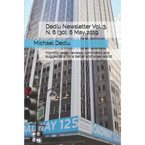 Dediu Newsletter Vol. 3, N. 6 (30), 6 May 2019: Monthly news, reviews, comments and suggestions for a better and wiser world - Paperback