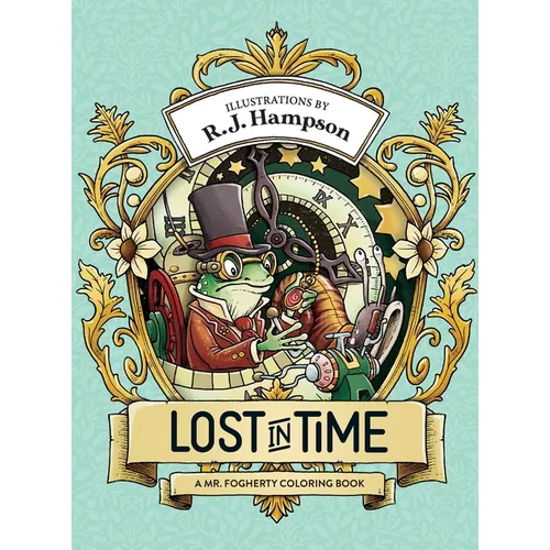 Lost In Time: A Mr. Fogherty Coloring Book - Hardcover