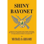Shiny Bayonet - Paperback
