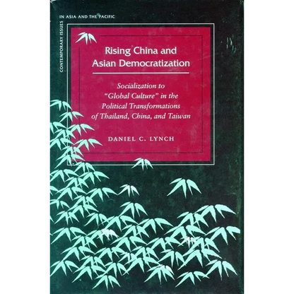 Rising China and Asian Democratization: Socialization to Global Culture in the Political Transformations of Thailand, China, and Taiwan - Paperback