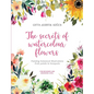 The secrets of watercolour flowers: Painting botanical illustrations from petals to bouquets - Paperback