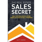 The Real Estate Sales Secret: What Top Real Estate Listing Agents Do Today To Sell Tomorrow (Black & White Version) - Paperback
