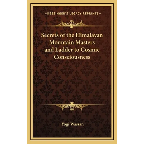 Secrets of the Himalayan Mountain Masters and Ladder to Cosmic Consciousness - Hardcover
