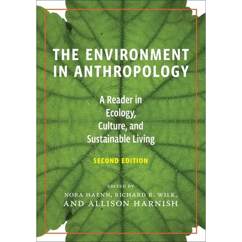 The Environment in Anthropology, Second Edition: A Reader in Ecology, Culture, and Sustainable Living - Paperback