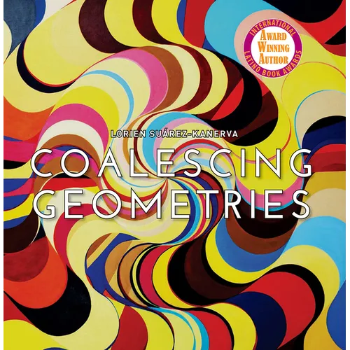 Lorien Suarez-Kanerva Coalescing Geometries - Hardcover