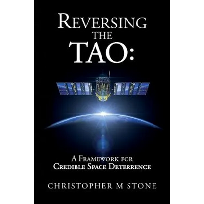 Reversing the Tao: A Framework for Credible Space Deterrence - Paperback