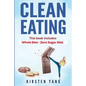 Clean Eating: 2 Manuscripts - Whole Diet & Zero Sugar Diet (Find Out Your Vitality with This Ultimate Clean Eating Program and Get a Killer Body - Paperback