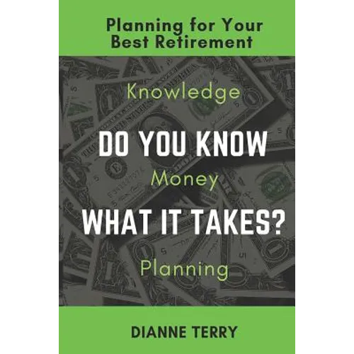 Do You Know What It Takes?: Planning for Your Best Retirement - Paperback