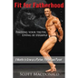 Fit For Fatherhood - Finding your Truth, Living by Example: 9 Months to Grow as a Partner, Person, and Parent - Paperback