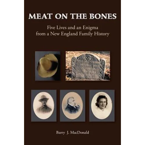 Meat on the Bones: Five Lives and an Enigma from a New England Family History - Paperback