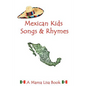 Mexican Kids Songs and Rhymes: A Mama Lisa Book - Paperback