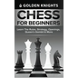 Chess for Beginners - Learn the Rules, Strategy, Openings, Queen's Gambit & More (Chess Mastery for Beginners Book 1) - Hardcover