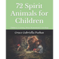 72 Spirit Animals for Children: Children's Learning About Shamanism & Astrology - Paperback