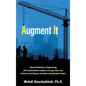 Augment It: How Architecture, Engineering and Construction Leaders Leverage Data and Artificial Intelligence to Build a Sustainable Future - Hardcover