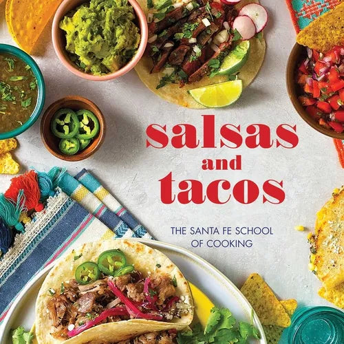 Salsas and Tacos, New Edition: The Santa Fe School of Cooking - Hardcover