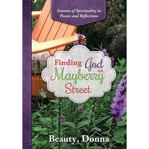 Finding God on Mayberry Street: Seasons of Spirituality in Poems and Reflections (Black & White Edition) - Paperback