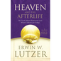 Heaven and the Afterlife: The Truth about Tomorrow and What It Means for Today - Hardcover