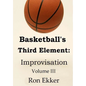 Basketball's Third Element: Improvisation, Volume III - Paperback