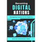 Becoming Digital Nations: Reimagining Countries for the Digital Era - Paperback
