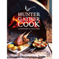 Hunter Gather Cook: Adventures in Wild Food - Hardcover