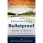 Emotionally Bulletproof Scott's Story - Book 3 - Paperback