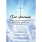 Two Journeys: Father and Son Wresting Meaning and Hope Through Suffering, Forgiveness, and Prayer - Hardcover