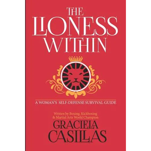 The Lioness Within: A Woman's Self Defense Survival Guide - Paperback