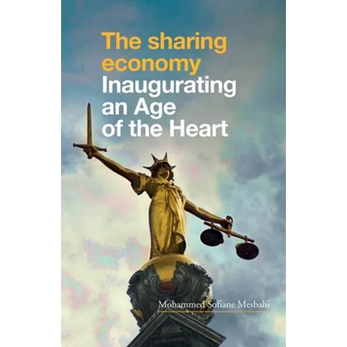 The Sharing Economy: Inaugurating an Age of the Heart - Paperback